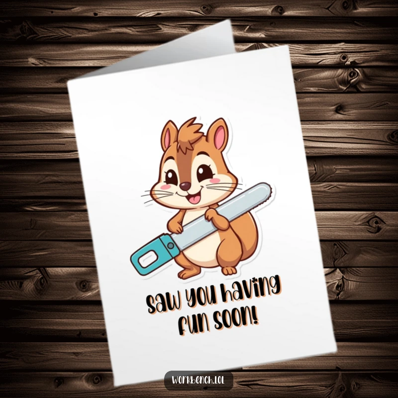Funny free printable birthday card featuring a cheerful squirrel with a wide grin, holding a sharp saw, ready for action.