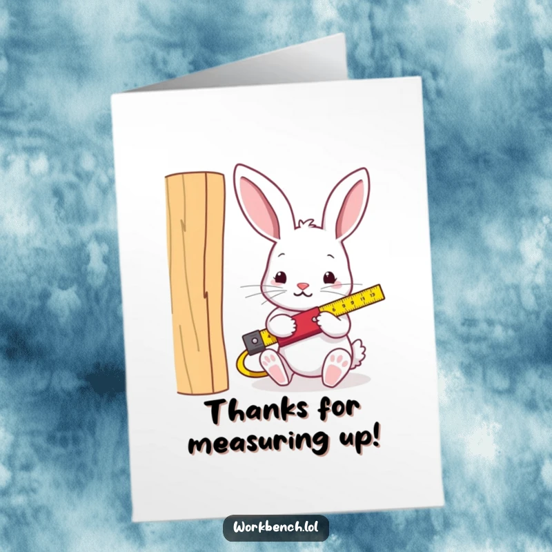 Funny Free Printable Thank You Card: Rabbit carpenter measuring wood, showing appreciation with precision.