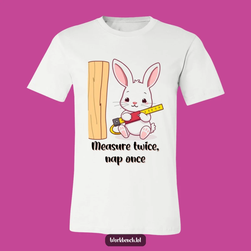 Funny Rabbit Carpenter T-Shirt - Hilarious DIY Humor Gift for Woodworking Fans